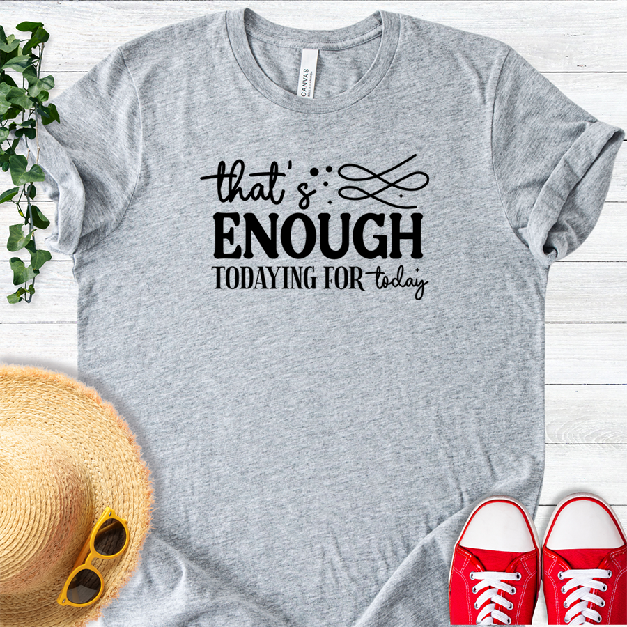 Enough of Today