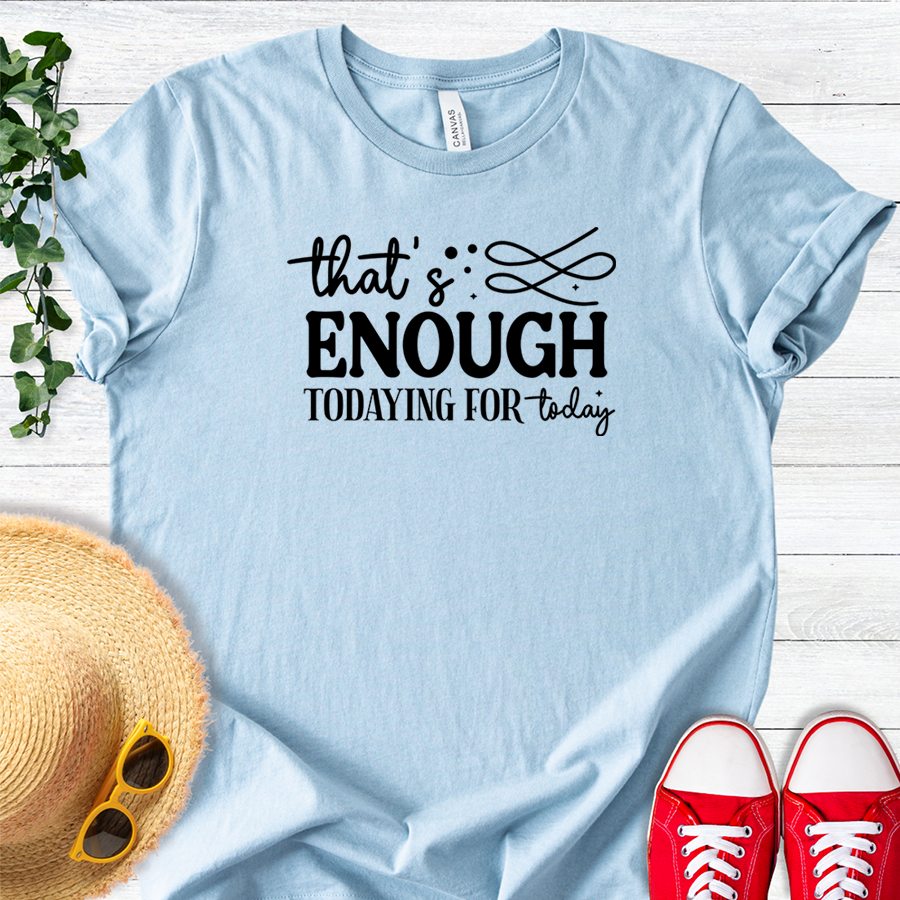 Enough of Today