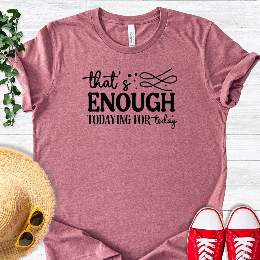 Enough of Today