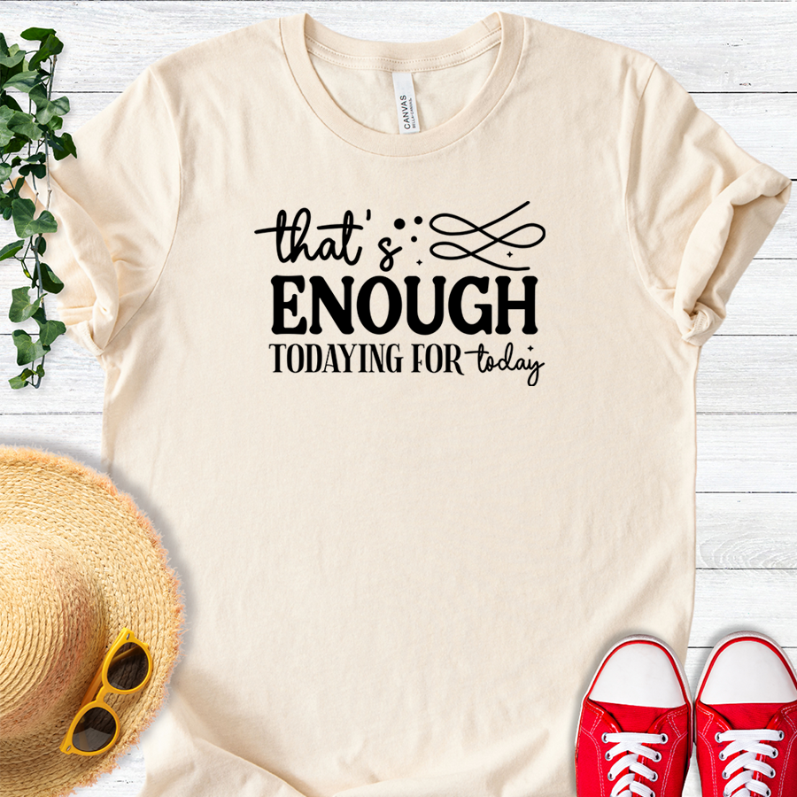 Enough of Today