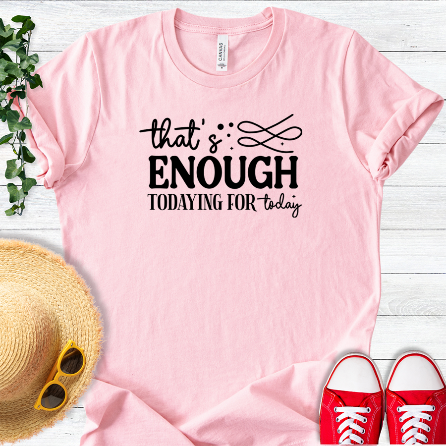 Enough of Today