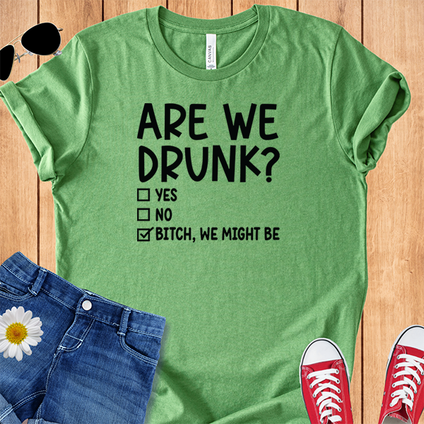 Are We Drunk