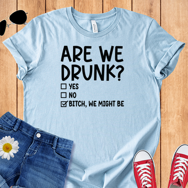 Are We Drunk