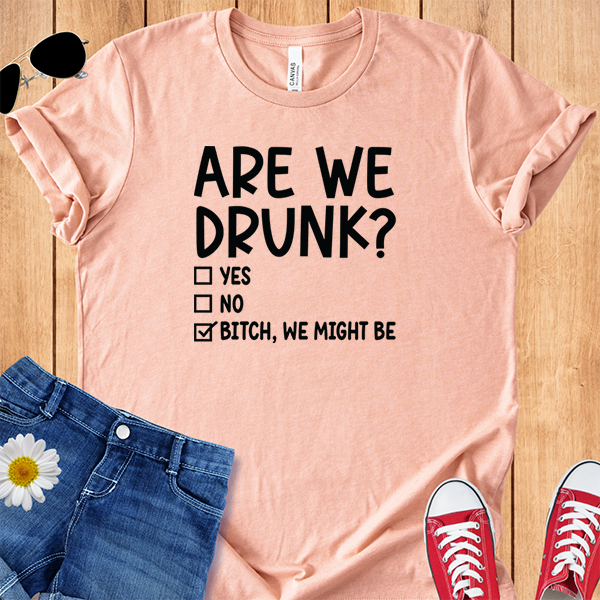 Are We Drunk