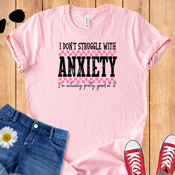 Anxiety Pretty Good At It