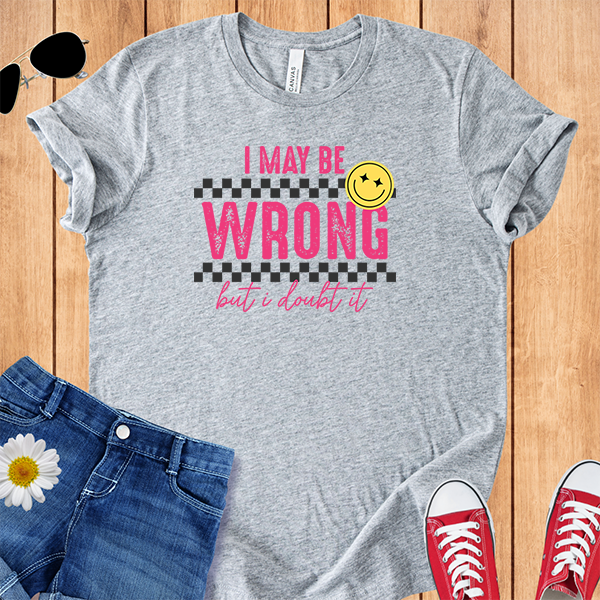 I May Be Wrong
