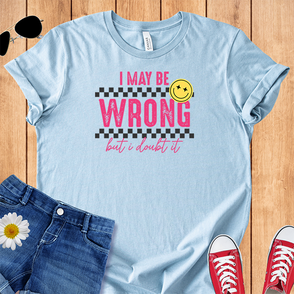 I May Be Wrong