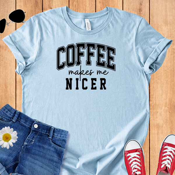 Coffee Makes Me Nicer
