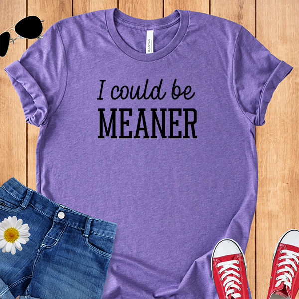 I Could Be Meaner