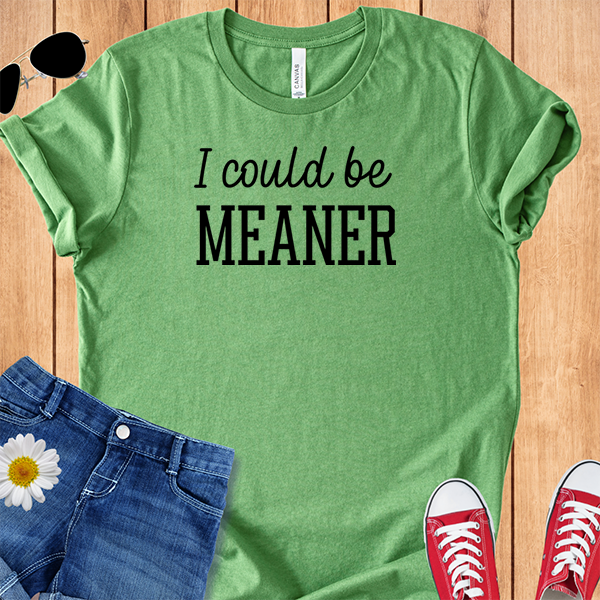 I Could Be Meaner