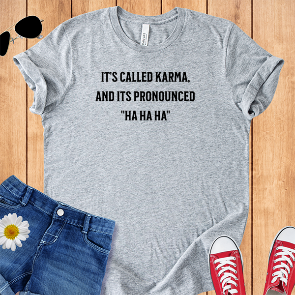 Karma Pronounced Ha Ha Ha