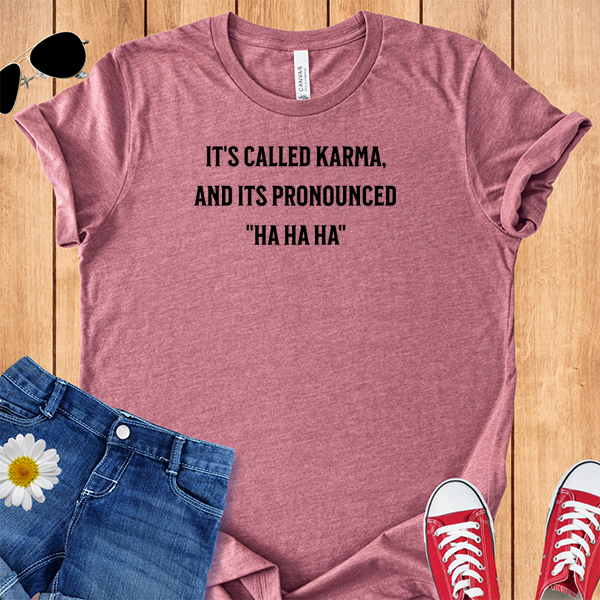 Karma Pronounced Ha Ha Ha