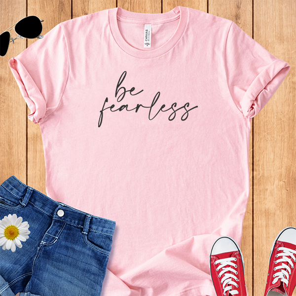 Be Fearless