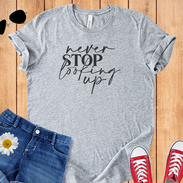 Never Stop Looking Up