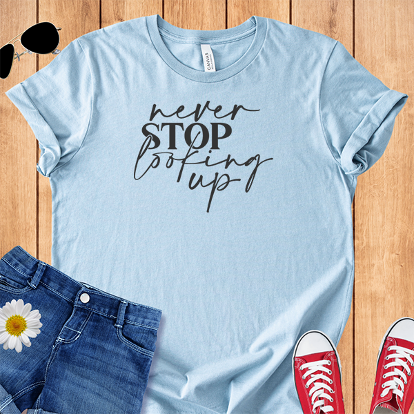 Never Stop Looking Up