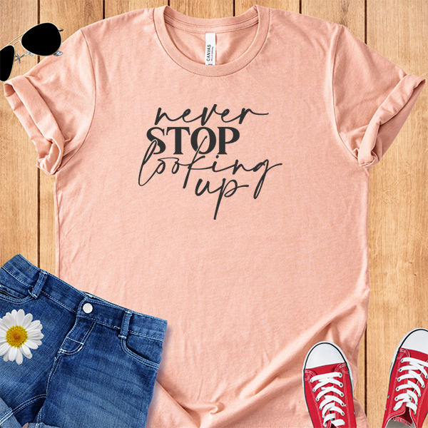 Never Stop Looking Up