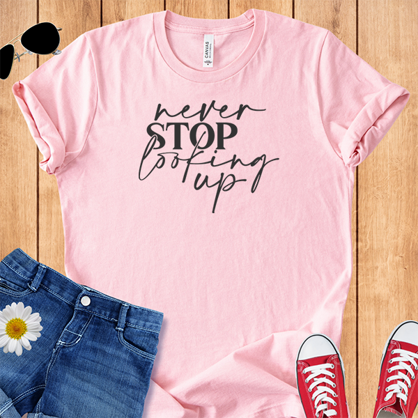 Never Stop Looking Up