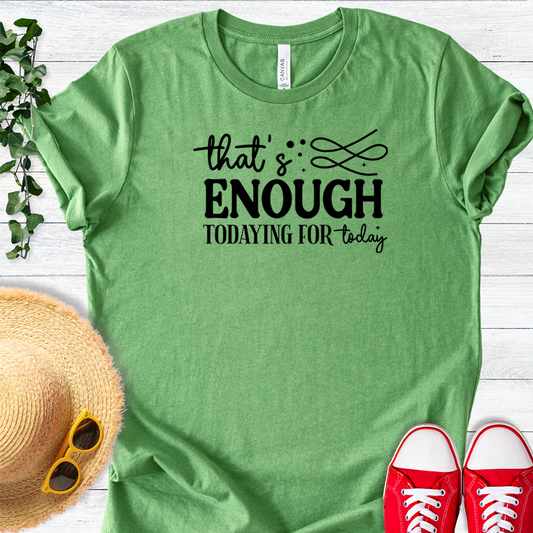 Enough of Today