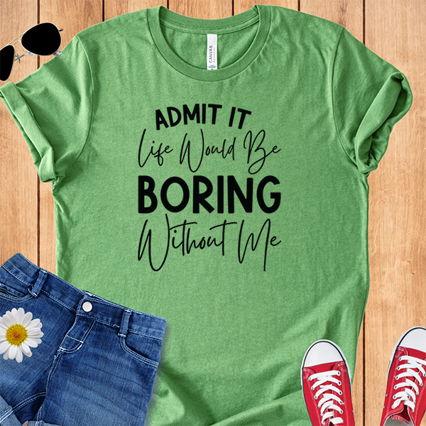 Boring Without Me