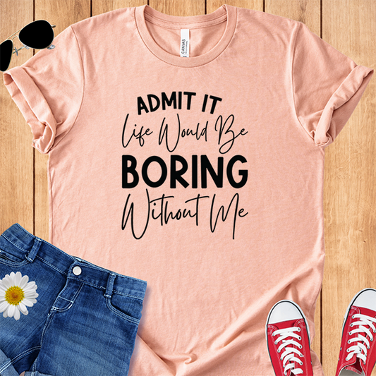 Boring Without Me