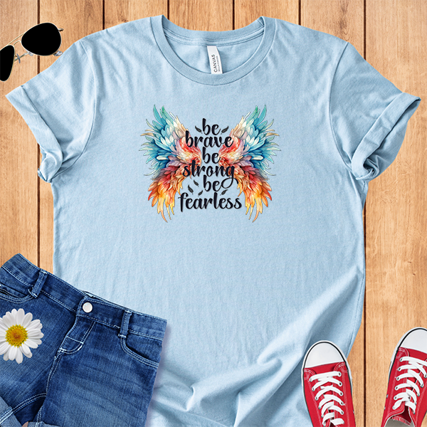 Be Brave Be Strong  Be Fearless