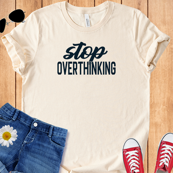 Stop Overthinking
