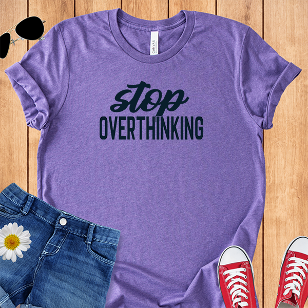 Stop Overthinking