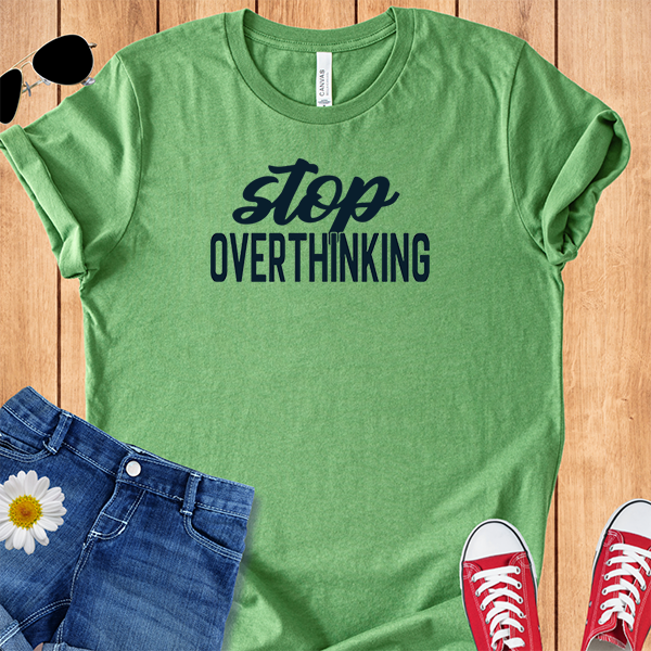 Stop Overthinking