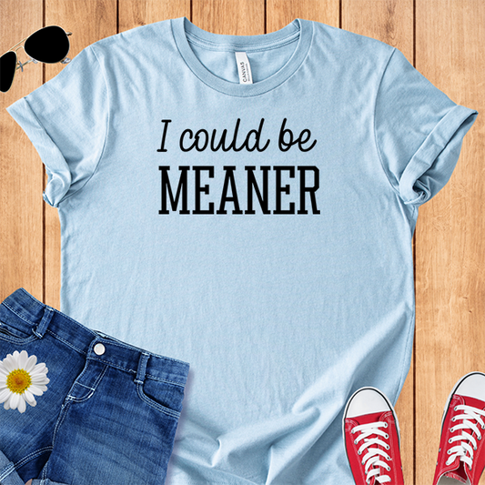 I Could Be Meaner