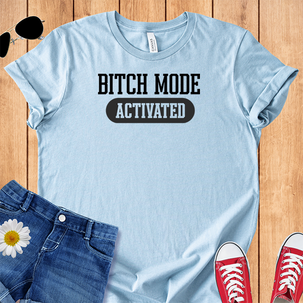Bitch Mode Activated